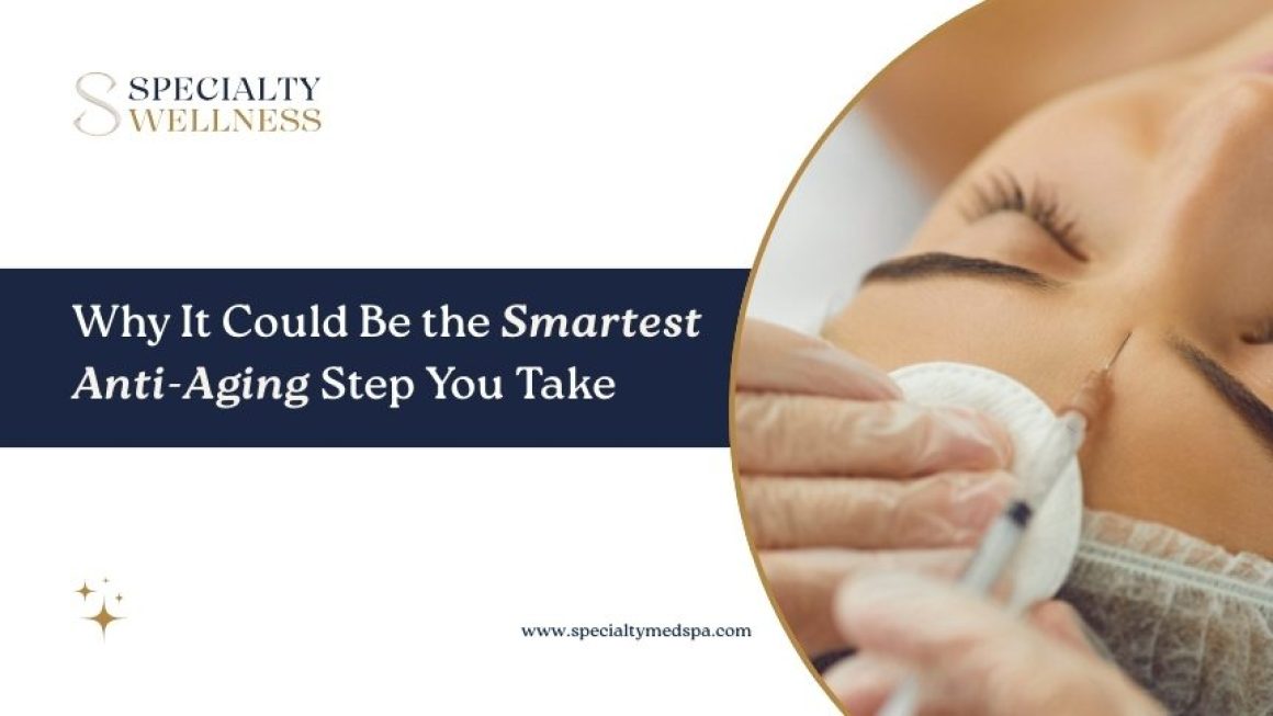Preventive Botox: Why It Could Be the Smartest Anti-Aging Step You Take